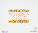 MM-G033 Not a cougar not yet a cat lady