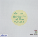 MM-W011 My Mom Thinks I'm at the Movies