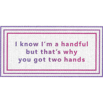 TT101 - I know I am a handful