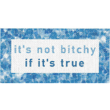 TT102B - It is not bitchy if it is true